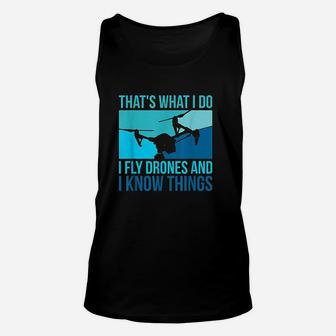 I Fly Drones And I Know Things Unisex Tank Top - Thegiftio UK