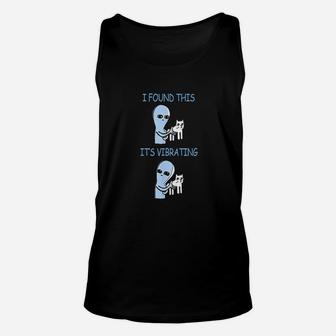 I Found This It Is Vibrating Unisex Tank Top | Crazezy UK