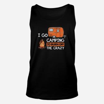 I Go Camping To Burn Off The Crazy Unisex Tank Top - Monsterry AU
