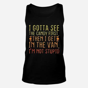 I Gotta See The Candy First Unisex Tank Top | Crazezy AU