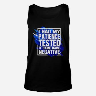 I Had My Patience Tested Im Negative Funny Unisex Tank Top | Crazezy