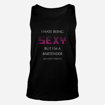 I Hate Being But Im A Bartender Bar Club Unisex Tank Top | Crazezy UK