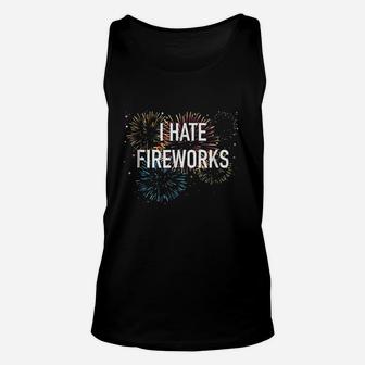 I Hate Fire Works 4Th Of July Funny Unisex Tank Top | Crazezy
