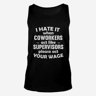 I Hate It When Coworkers Act Like Supervisors Unisex Tank Top - Thegiftio UK
