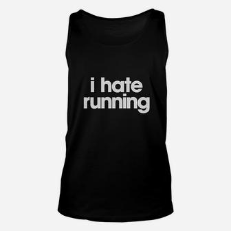 I Hate Running Funny Sarcastic Marathon Runner Fitness Workout Unisex Tank Top | Crazezy