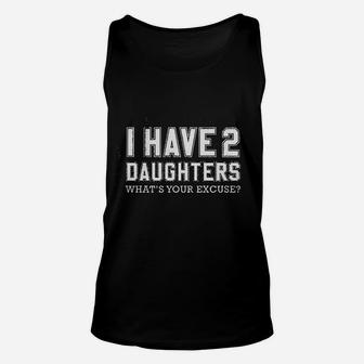 I Have 2 Daughters Whats Your Excuse Unisex Tank Top - Thegiftio UK