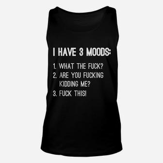 I Have 3 Moods Unisex Tank Top | Crazezy CA