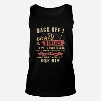 I Have A Crazy Brother He Has Anger Issues Gift Unisex Tank Top - Thegiftio