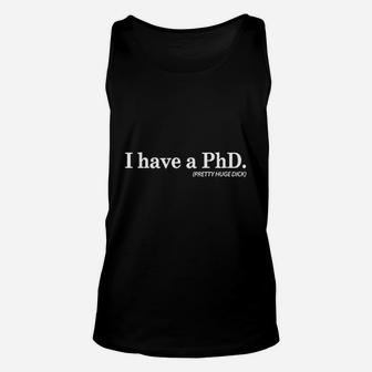 I Have A Phd Unisex Tank Top | Crazezy AU