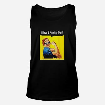 I Have A Plan For That Unisex Tank Top - Thegiftio