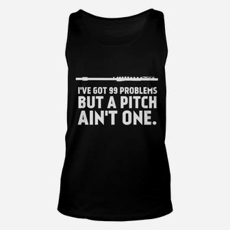 I Have Got 99 Problems But A Pitch Aint One Unisex Tank Top - Monsterry UK