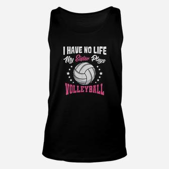 I Have No Life My Sister Plays Volleyball Quotes Rules Unisex Tank Top | Crazezy CA