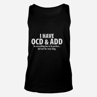 I Have Ocd And Add Unisex Tank Top | Crazezy DE