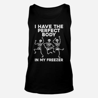 I Have The Perfect Body In My Freezer, Skeleton Lovers Unisex Tank Top | Crazezy DE