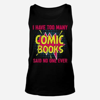 I Have Too Many Comic Books Said No One Ever Unisex Tank Top | Crazezy DE