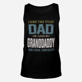 I Have Two Titles Dad And Granddaddy Cool - Grandpa Unisex Tank Top | Crazezy DE