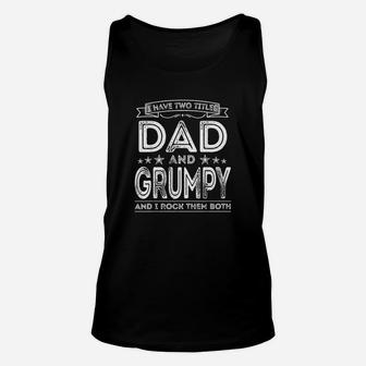 I Have Two Titles Dad And Grumpy Funny Gifts Fathers Day Unisex Tank Top | Crazezy DE