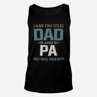 I Have Two Titles Dad And Pa Cool - Grandpa Unisex Tank Top | Crazezy
