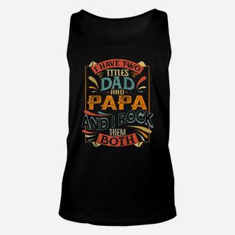I Have Two Titles Dad And Papa Retro Version Fathers Gift Raglan Baseball Tee Unisex Tank Top | Crazezy