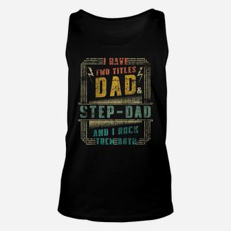 I Have Two Titles Dad And Step-Dad Fathers Day Gift Retro Raglan Baseball Tee Unisex Tank Top | Crazezy