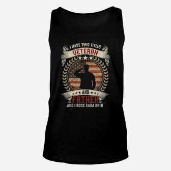 I Have Two Titles Veteran And Father T Shirt Veterans Day Unisex Tank Top | Crazezy UK
