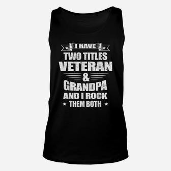 I Have Two Titles Veteran And Grandpa T-Shirt Veteran Gift Unisex Tank Top | Crazezy DE
