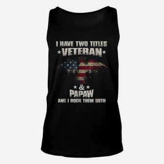 I Have Two Titles Veteran And Papaw Shirt Veterans Day Unisex Tank Top | Crazezy DE