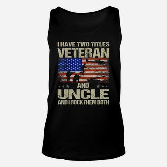 I Have Two Titles Veteran And Uncle And I Rock Them Both Unisex Tank Top | Crazezy UK