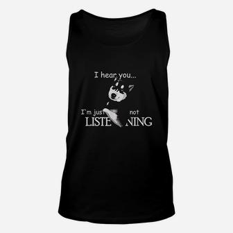 I Hear You I Am Just Not Listening Unisex Tank Top | Crazezy CA
