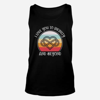 I I Love You To Infinity And Beyond Valentine Gift Happy Valentines Day Unisex Tank Top - Seseable