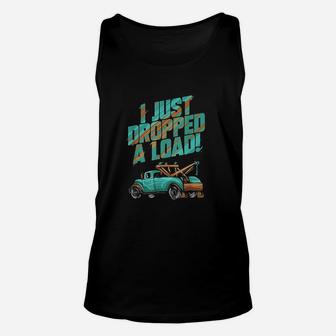 I Just Dropped A Load Unisex Tank Top | Crazezy CA