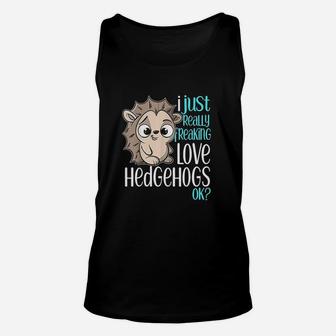 I Just Freaking Love Hedgehogs Gift Unisex Tank Top | Crazezy AU