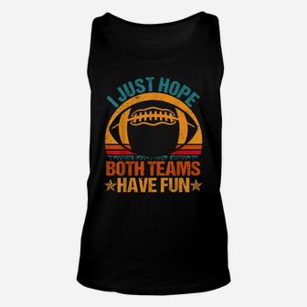 I Just Hope Both Teams Have Fun Vintage Football Lovers Unisex Tank Top | Crazezy UK