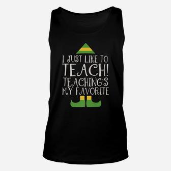 I Just Like To Teach Teaching's My Favorite Elf Xmas Teacher Unisex Tank Top | Crazezy
