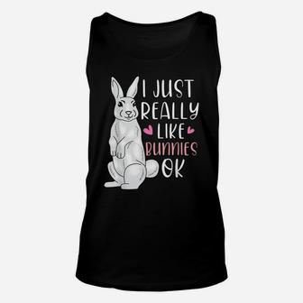 I Just Really Like Bunnies Okay Animal Lover Cute Easter Unisex Tank Top | Crazezy CA
