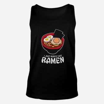 I Just Really Like Ramen Noodles Japanese Food Unisex Tank Top | Crazezy
