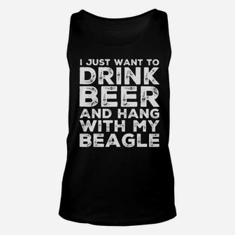 I Just Want To Drink Beer And Hang With My Beagle Unisex Tank Top - Monsterry DE