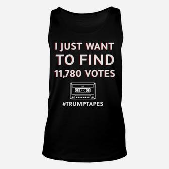 I Just Want To Find 11780 Votes Trumptapes Unisex Tank Top - Monsterry AU