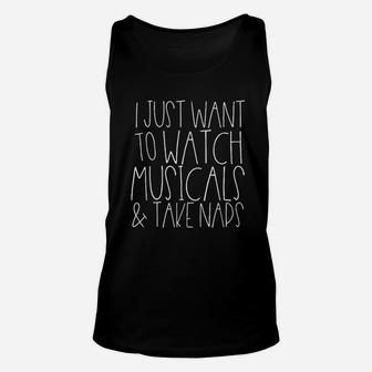 I Just Watch Musicals And Take Naps Funny Broadway Theater Unisex Tank Top | Crazezy UK