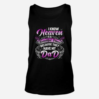 I Know Heaven Is A Beautiful Place Because They Have My Dad Unisex Tank Top | Crazezy UK