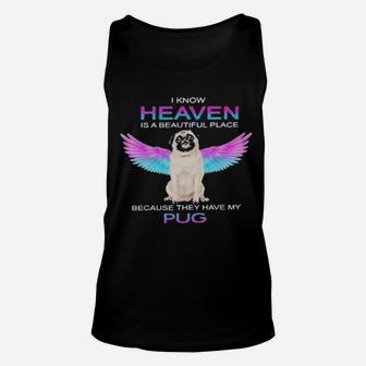 I Know Heaven Is A Beautiful Place Because They Have My Pug Unisex Tank Top - Monsterry AU