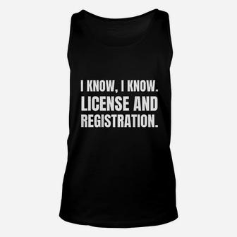 I Know I Know License And Registration Unisex Tank Top - Thegiftio UK
