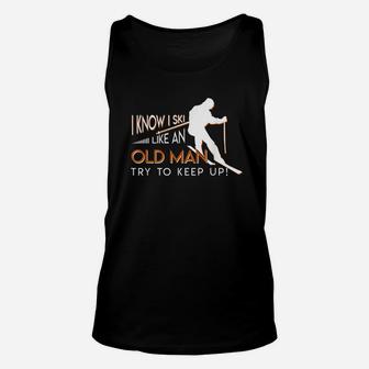 I Know I Ski Like An Old Man Try To Keep Up Skiing Old Man Unisex Tank Top - Thegiftio UK