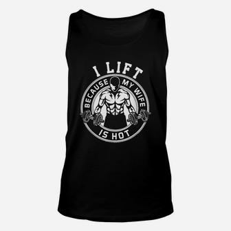 I Lift Because My Wife Is Hot Husband Gift Unisex Tank Top | Crazezy DE