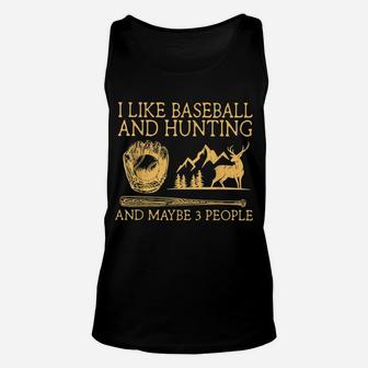 I Like Baseball And Hunting Maybe 3 People Unisex Tank Top | Crazezy DE
