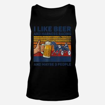I Like Beer And Harness Racing Horse And Maybe 3 People Unisex Tank Top | Crazezy