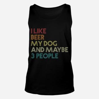 I Like Beer My Dog And Maybe 3 People Quote Vintage Retro Unisex Tank Top | Crazezy AU