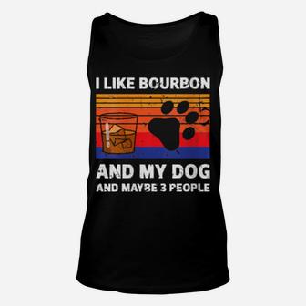 I Like Bourbon And My Dog Maybe 3 People Unisex Tank Top - Monsterry DE