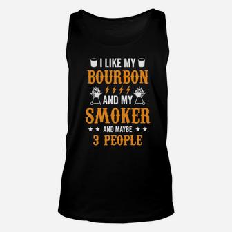 I Like Bourbon My Smoker And Maybe Three People Unisex Tank Top - Monsterry