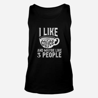 I Like Coffee And Maybe Like 3 People Meme Sarcasm Unisex Tank Top | Crazezy AU